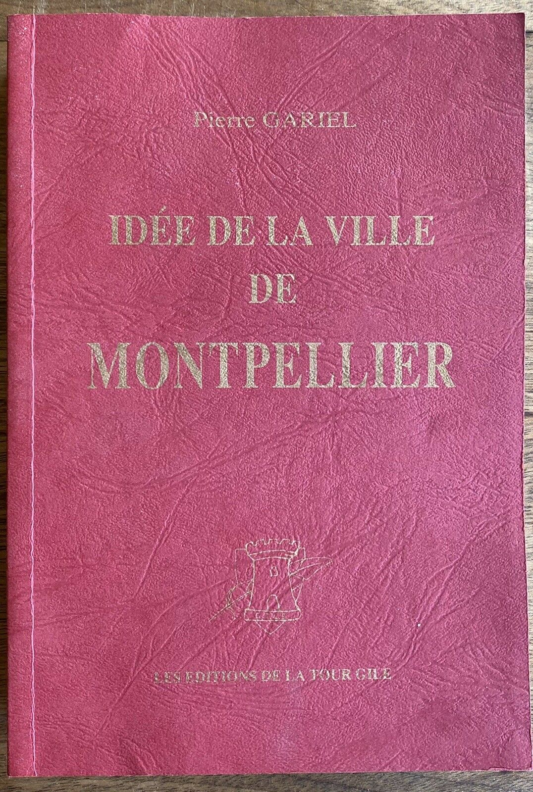 Featured image for “Idée de la ville de Montpellier / Pierre Gariel / Éd. De La Tour Gile / 1993”